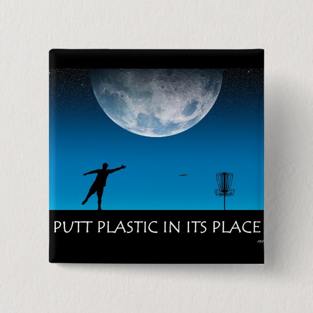 Putt Plastic In Its Place Pinback Button (Front)