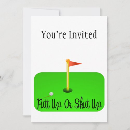 Putt Up Or Shut Up Golf Invitation