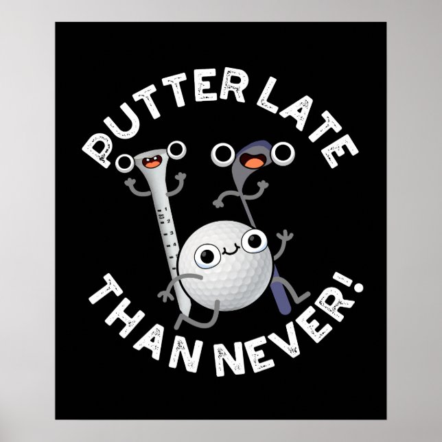 Putter Later Than Never Funny Golf Pun Dark BG Poster (Front)