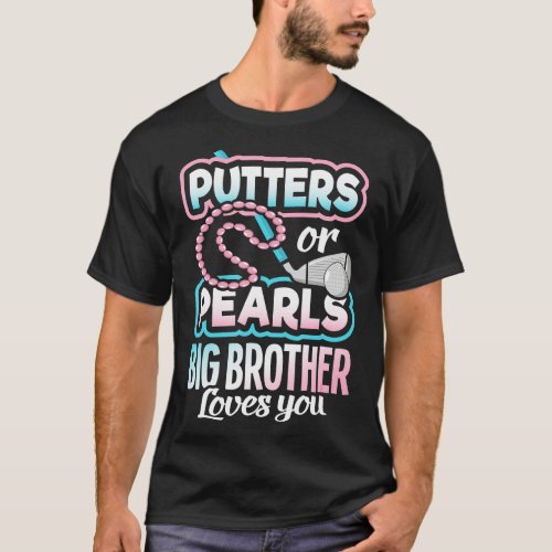 Putters Or Pearls Gender Reveal Big Brother Baby P T_Shirt