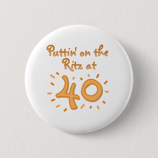 Puttin on the Ritz at 40 Pinback Button (Front)