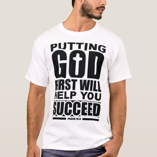 Putting_God_First_Will_Help T_Shirt