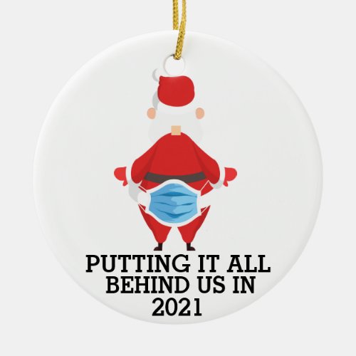 Putting it all behind us funny Santa Claus 2021 Ceramic Ornament