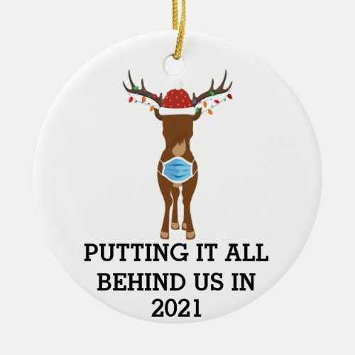 Putting it all behind us Reindeer 2021 funny mask  Ceramic Ornament
