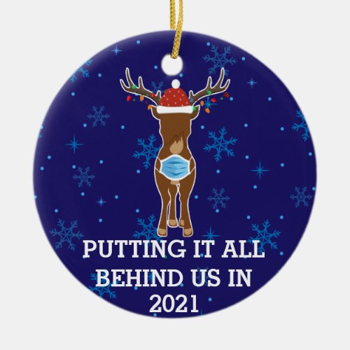 Putting it all behind us Reindeer 2021 funny mask Ceramic Ornament
