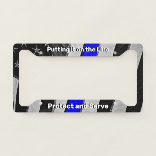 Putting it on the Thin Blue Line Police Support License Plate Frame
