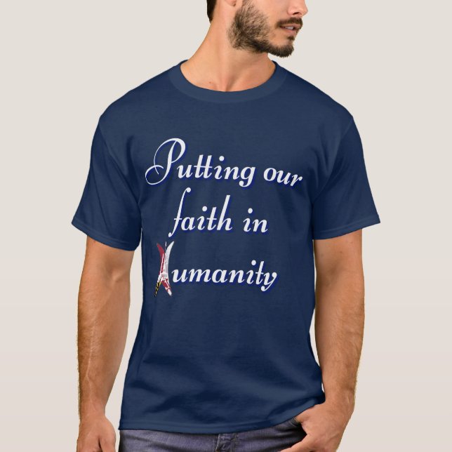 Putting our faith in humanity T-Shirt (Front)