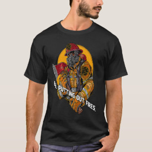Putting Out Fires Firefighter Humor Fireman Memes T-Shirt