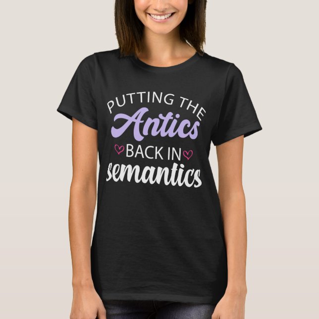 Putting the Antics Back in Semantics Aunt Lover Te T-Shirt (Front)