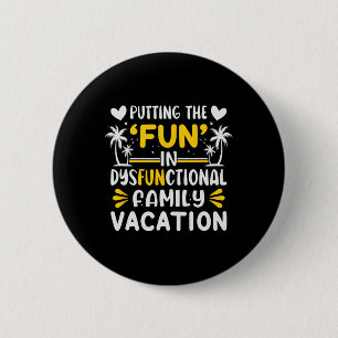 Putting The Fun In Dysfunctional Family Vacation Button