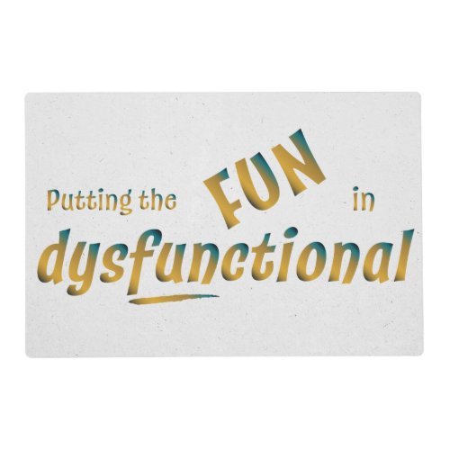 Putting the Fun in Dysfunctional in Gold and Teal Placemat