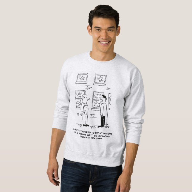 Putting Windows In. A Misunderstanding. Sweatshirt (Front Full)