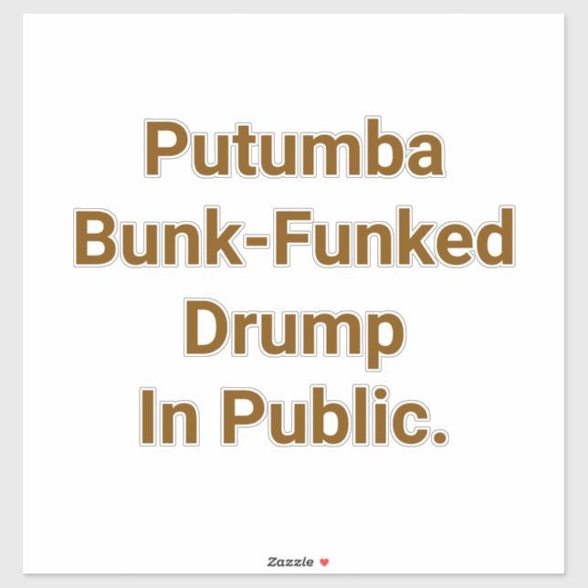 Putumba Bunk-Funked Drump Hankamer Artjunkhaus Yum Sticker (Sheet)