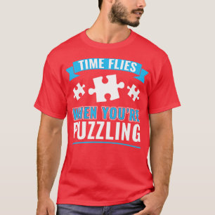 Puzzle Time Flies When Youre Puzzling Funny Puzzle T-Shirt