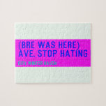(Bre was here) ave. stop hating  Puzzles
