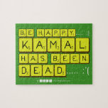 bE happy..... :)
     Kamal
 has been
 dead..... :'(  Puzzles