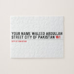 Your Name waleed abdullah Street city of pakistan  Puzzles