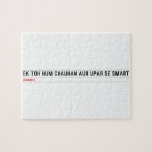 ek toh hum Chauhan Aur upar se Smart  Puzzles