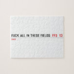 Fuck all in these Fields   Puzzles