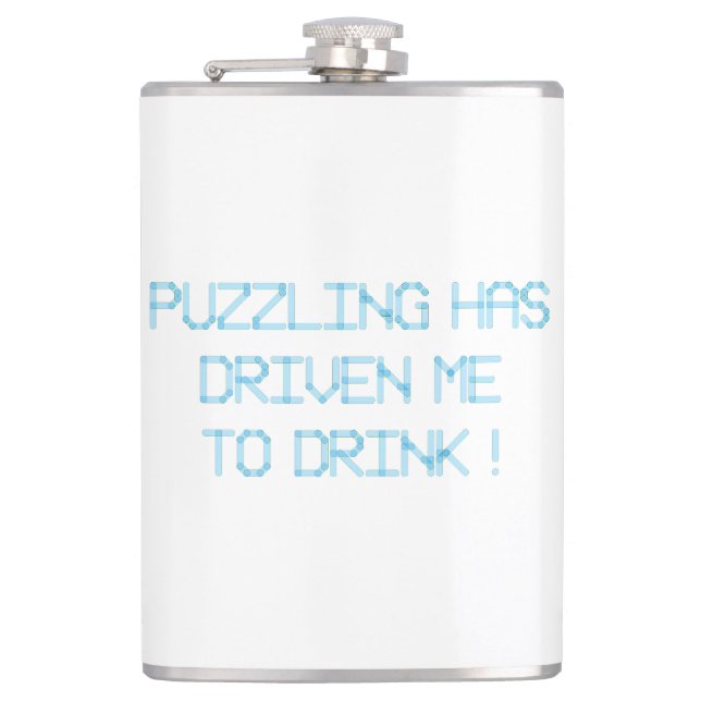 PUZZLING HAS DRIVEN ME TO DRINK FLASK (Front)