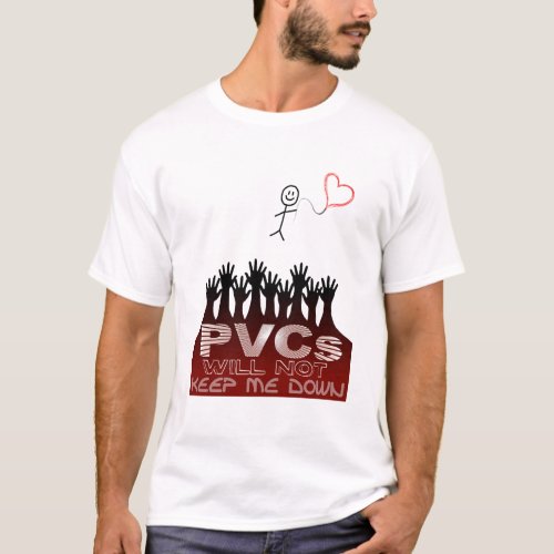 PVCs Will Not Keep Me Down T_Shirt