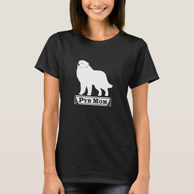 Pyr Mom Great Pyrenees T-Shirt (Front)