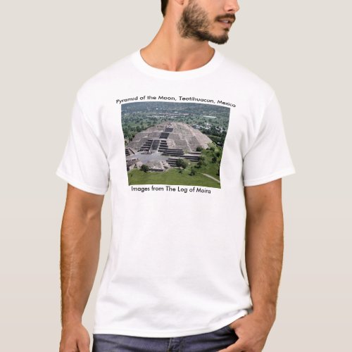 Pyramid of the Moon Teotihuacan Mexico T_Shirt
