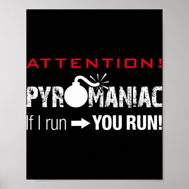 Pyromaniac If I Run You Run Fireworks Funny Pyrote Poster (Front)