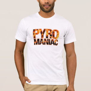 Pyromaniac T-Shirt