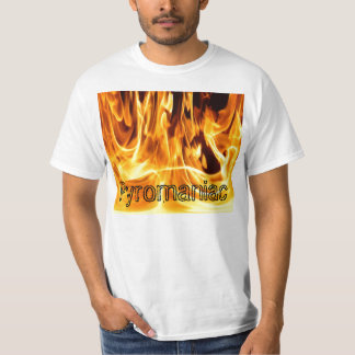Pyromaniac T-Shirt