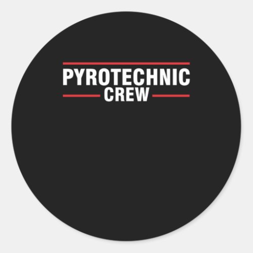 Pyrotechnic Crew Pyrotechnician Pyro Firework Gift Classic Round Sticker