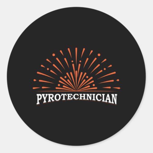 Pyrotechnician Crew Pyrotechnics Fireworks Pyro Classic Round Sticker
