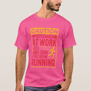 Pyrotechnician Funny Shirt Humorous Pyro Technicia