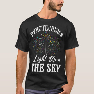 Pyrotechnician Lights Up The Sky Fireworks Pyro Te T-Shirt