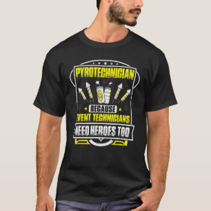 Pyrotechnics Heroes Fireworks Pyrotechnician T-Shirt