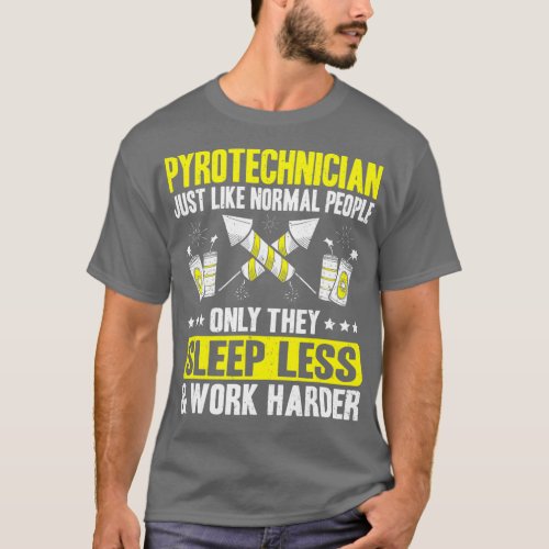 Pyrotechnics Work Harder Fireworks Pyrotechnician  T_Shirt