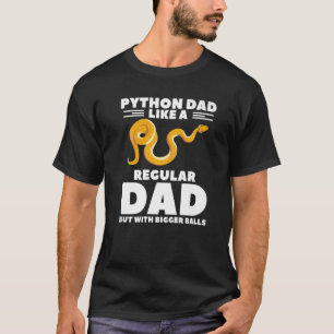 Python Dad Like A Regular Dad But With Bigger Ball T-Shirt
