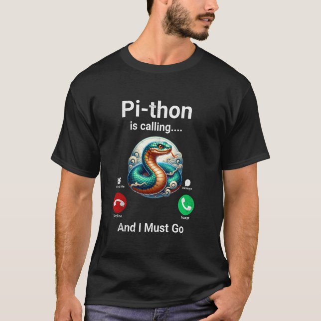 Python Is Calling I Must Go Pi Day T-Shirt (Front)