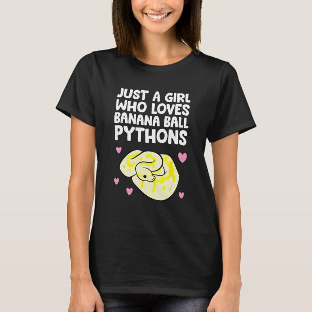 Python Regius - Just A Girl Who Loves Banana Ball  T-Shirt (Front)