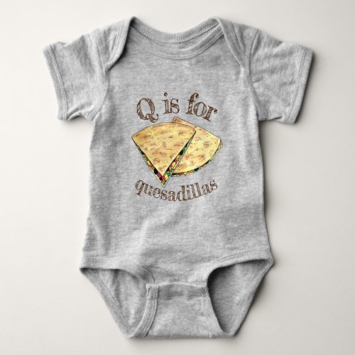 Q is for Quesadillas Mexican Food Appetizer Baby Bodysuit