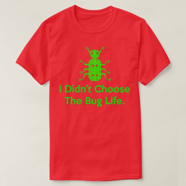 QA tester I didnt choose the bug life 1 T-Shirt (Design Front)
