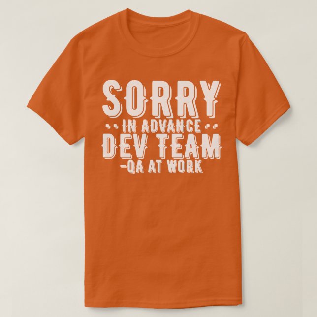 QA Tester Sorry In Advance Dev Team T-Shirt (Design Front)