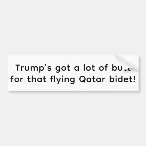 Qatar Bidet-Butt Trump Hankamer Artjunkhaus Yummy! Bumper Sticker
