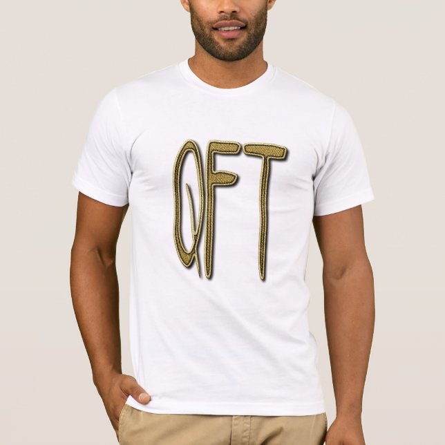 QFT Trendy Truth Quotes, Sayings & internet Slang  T-Shirt (Front)