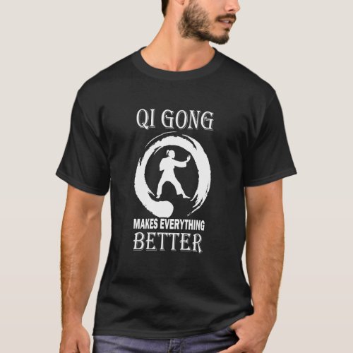 Qi Gong Makes Everything Better  Gong Women T_Shirt
