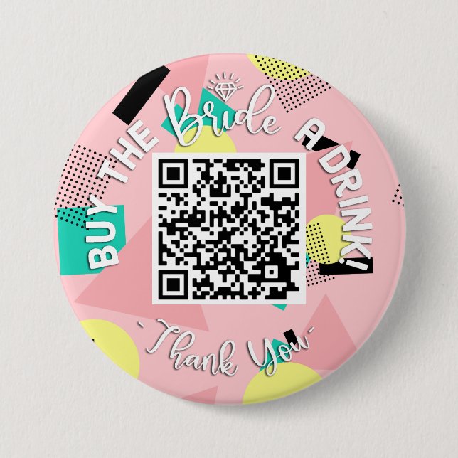 QR Code Buy The Bride A Drink Bachelorette 90's Button (Front)