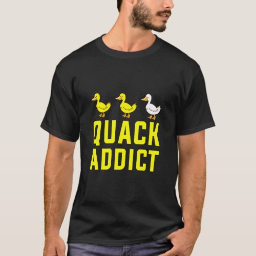 Quack Addict For Duck Ornithology Farm Owner  T_Shirt
