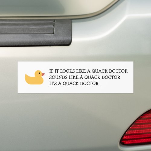 Quack Doctor _ If it Looks and Sounds Like Bumper Sticker