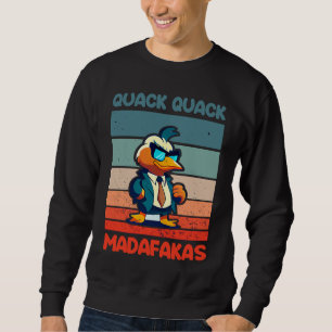 Quack Quack Madafakas Ducks Duck Rubber Duck  Cool Sweatshirt