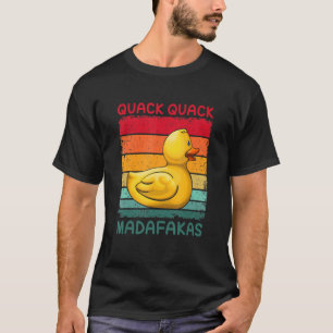 Quack Quack Madafakas   Rubber Ducky Duckling Duck T-Shirt